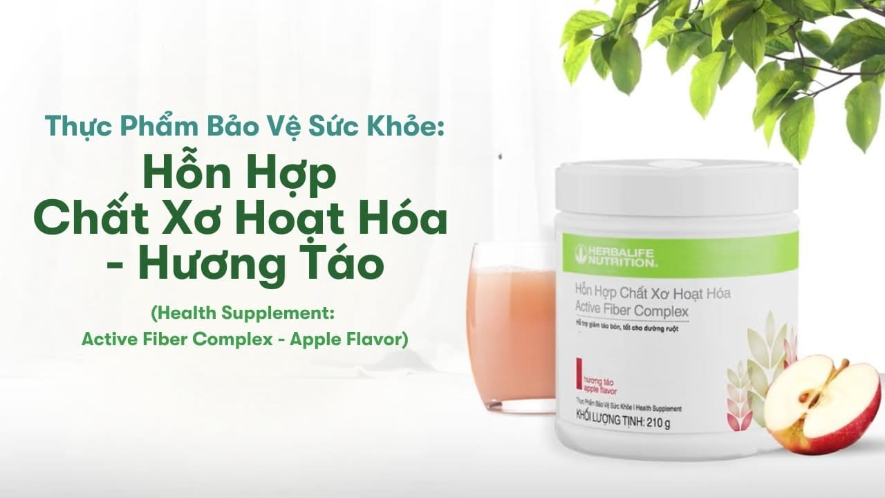 Lợi Ích Nổi Bật Của Hỗn Hợp Chất Xơ Hoạt Hóa Herbalife Active Fiber Complex
