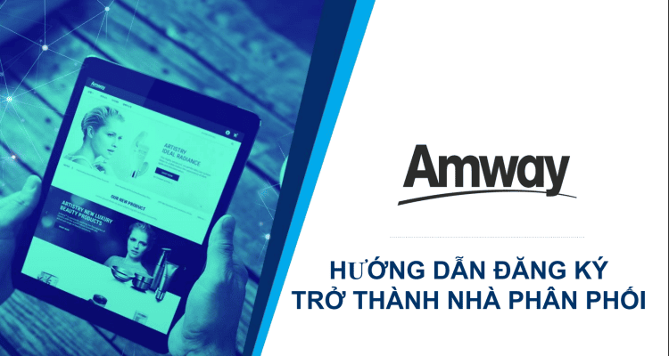 Amway Nhà Phân Phối (ABO) - Tìm Hiểu Hệ Thông Phân Phối Amway Việt Nam